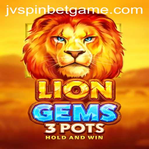 Discover the Exciting World of LionGems3pots and JVSpinbet